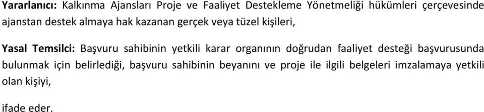 sahibinin yetkili karar organının doğrudan faaliyet desteği başvurusunda bulunmak için