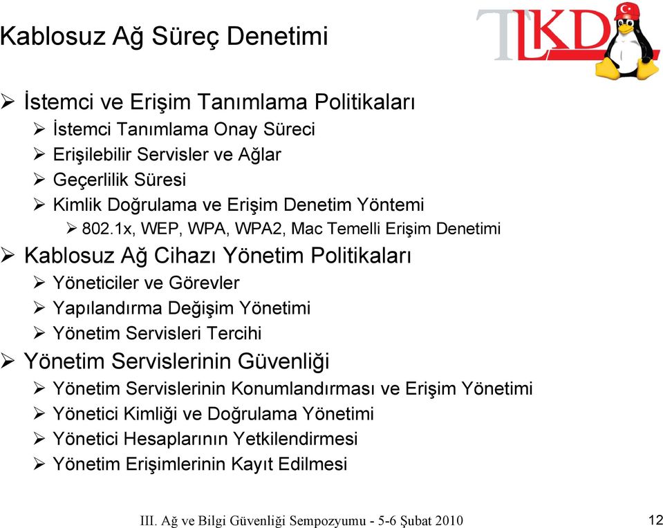 1x, WEP, WPA, WPA2, Mac Temelli Erişim Denetimi Kablosuz Ağ Cihazı Yönetim Politikaları Yöneticiler ve Görevler Yapılandırma Değişim Yönetimi