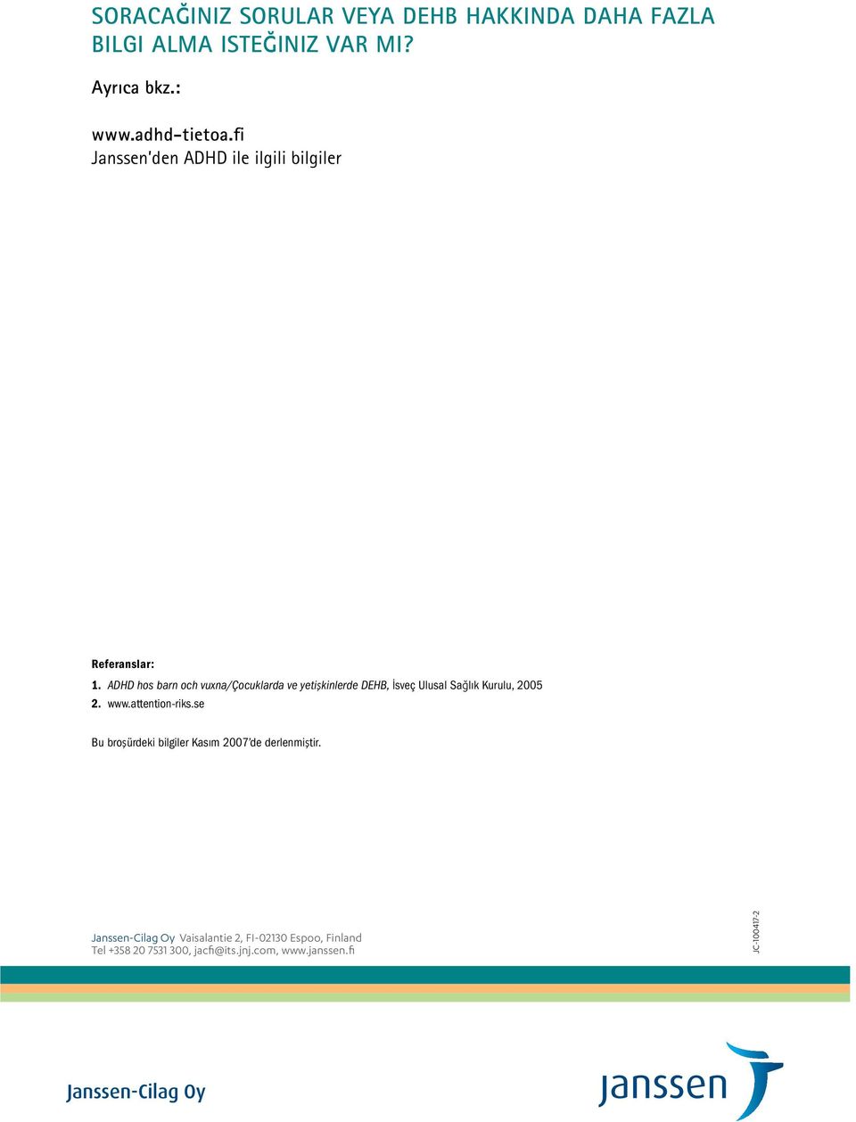 ADHD hos barn och vuxna/çocuklarda ve yetişkinlerde DEHB, İsveç Ulusal Sağlık Kurulu, 2005 2. www.