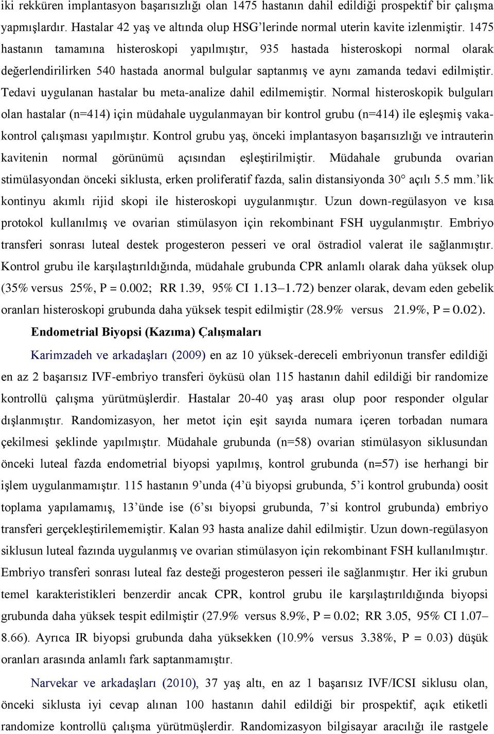 Tedavi uygulanan hastalar bu meta-analize dahil edilmemiştir.