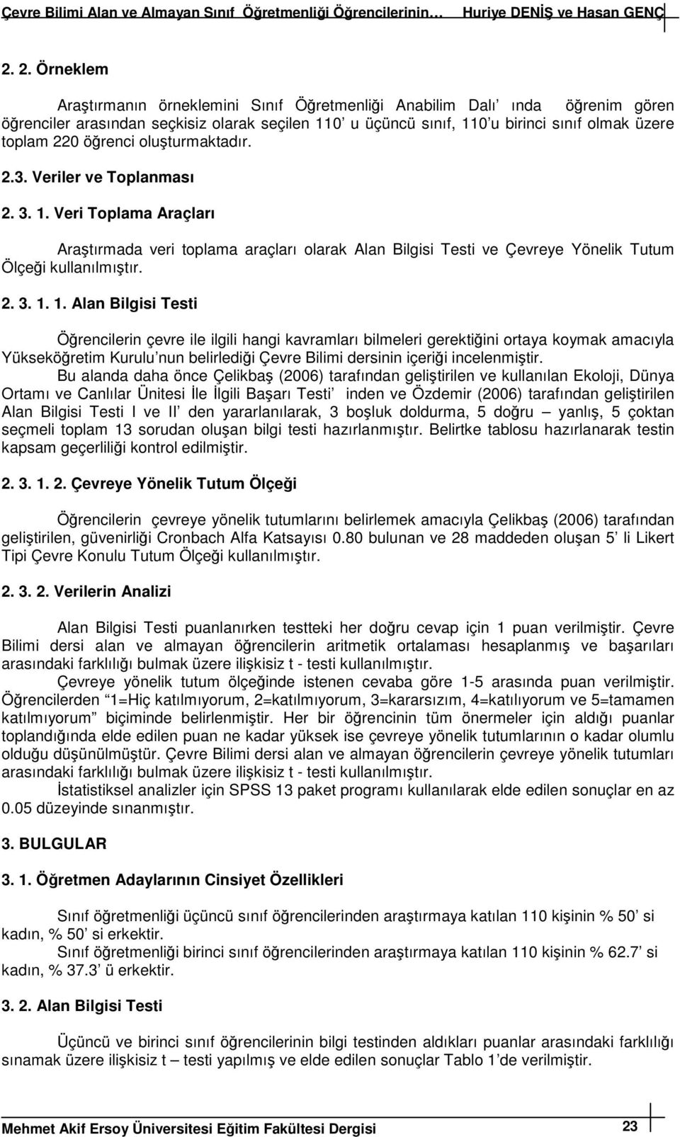 öğrenci oluşturmaktadır. 2.3. Veriler ve Toplanması 2. 3. 1.