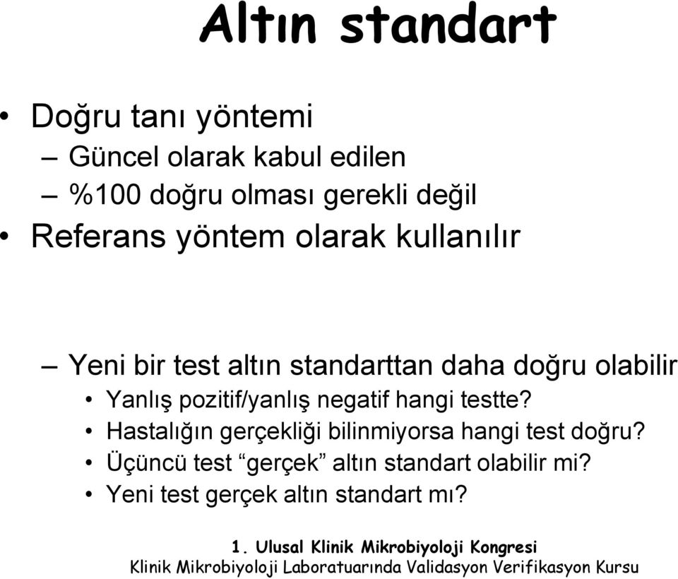 olabilir Yanlış pozitif/yanlış negatif hangi testte?