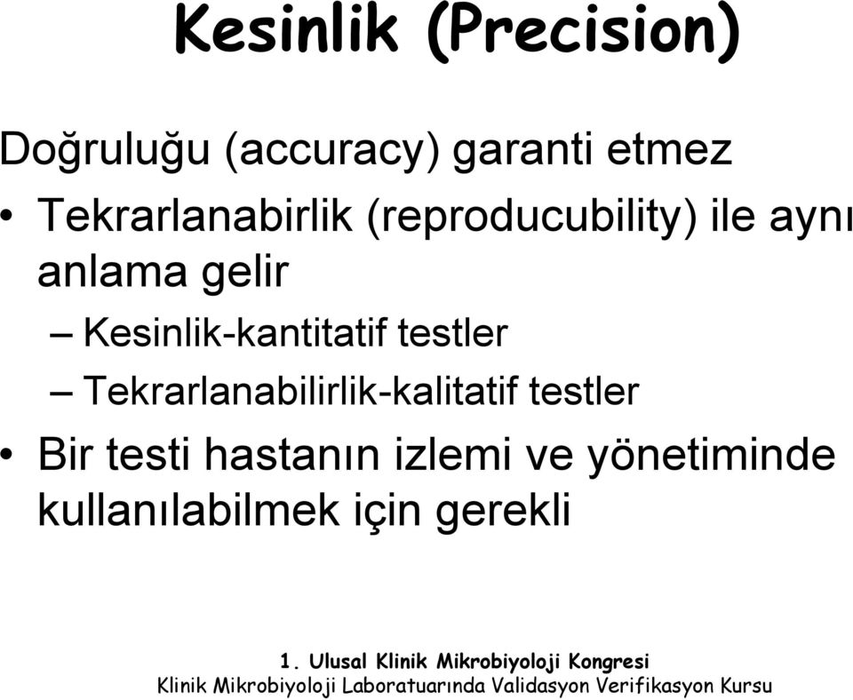 Kesinlik-kantitatif testler Tekrarlanabilirlik-kalitatif