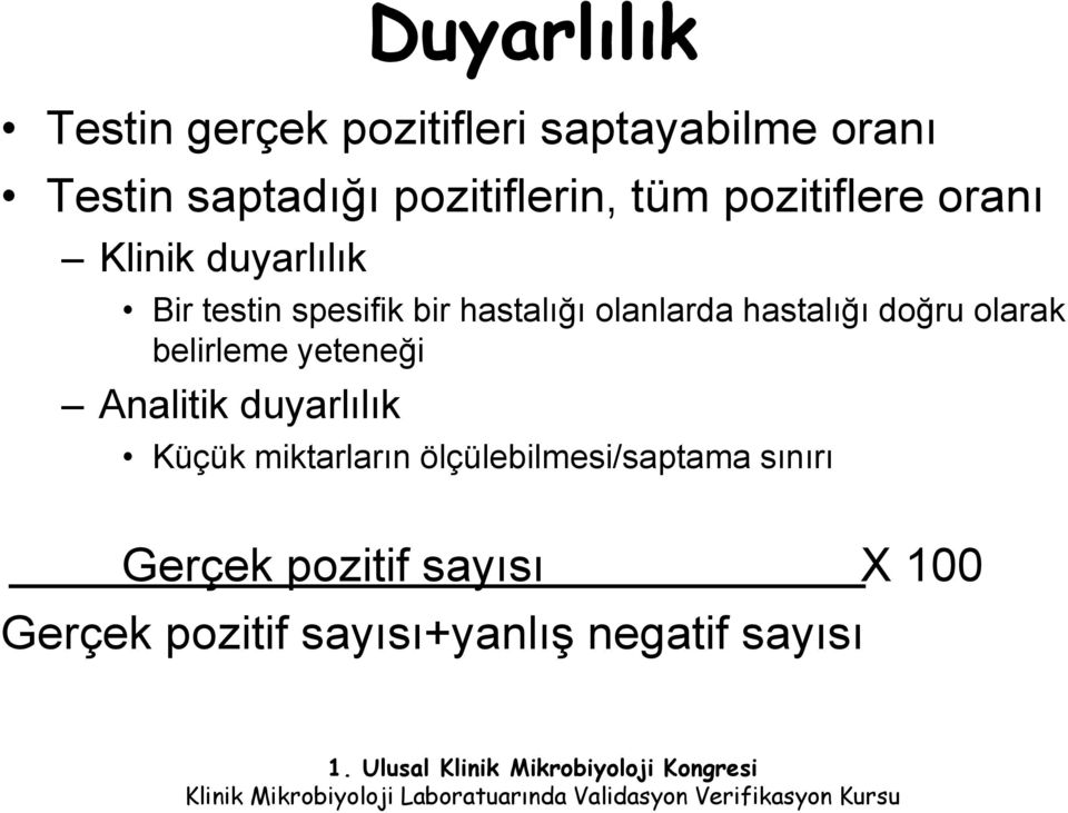 hastalığı doğru olarak belirleme yeteneği Analitik duyarlılık Küçük miktarların