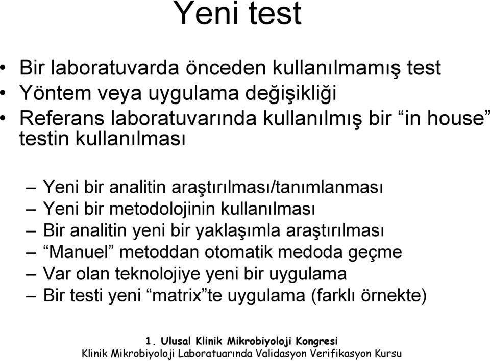 araştırılması/tanımlanması Yeni bir metodolojinin kullanılması Bir analitin yeni bir yaklaşımla