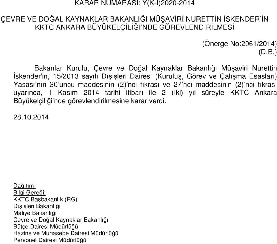 ) Bakanlar Kurulu, Çevre ve Doğal Kaynaklar Bakanlığı Müşaviri Nurettin İskender in, 15/2013 sayılı Dışişleri Dairesi (Kuruluş, Görev ve Çalışma