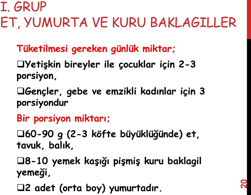 kadınlar için 3 porsiyondur Bir porsiyon miktarı; 60-90 g (2-3 köfte büyüklüğünde)