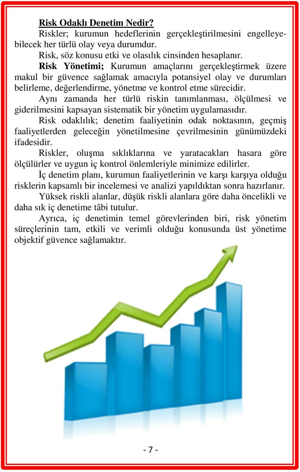 ç) Üniversitenin harcamalarının, mali işlemlere ilişkin karar ve tasarruflarının, amaç ve politikalara, kalkınma planına, programlara, stratejik planlara ve performans programlarına uygunluğunu