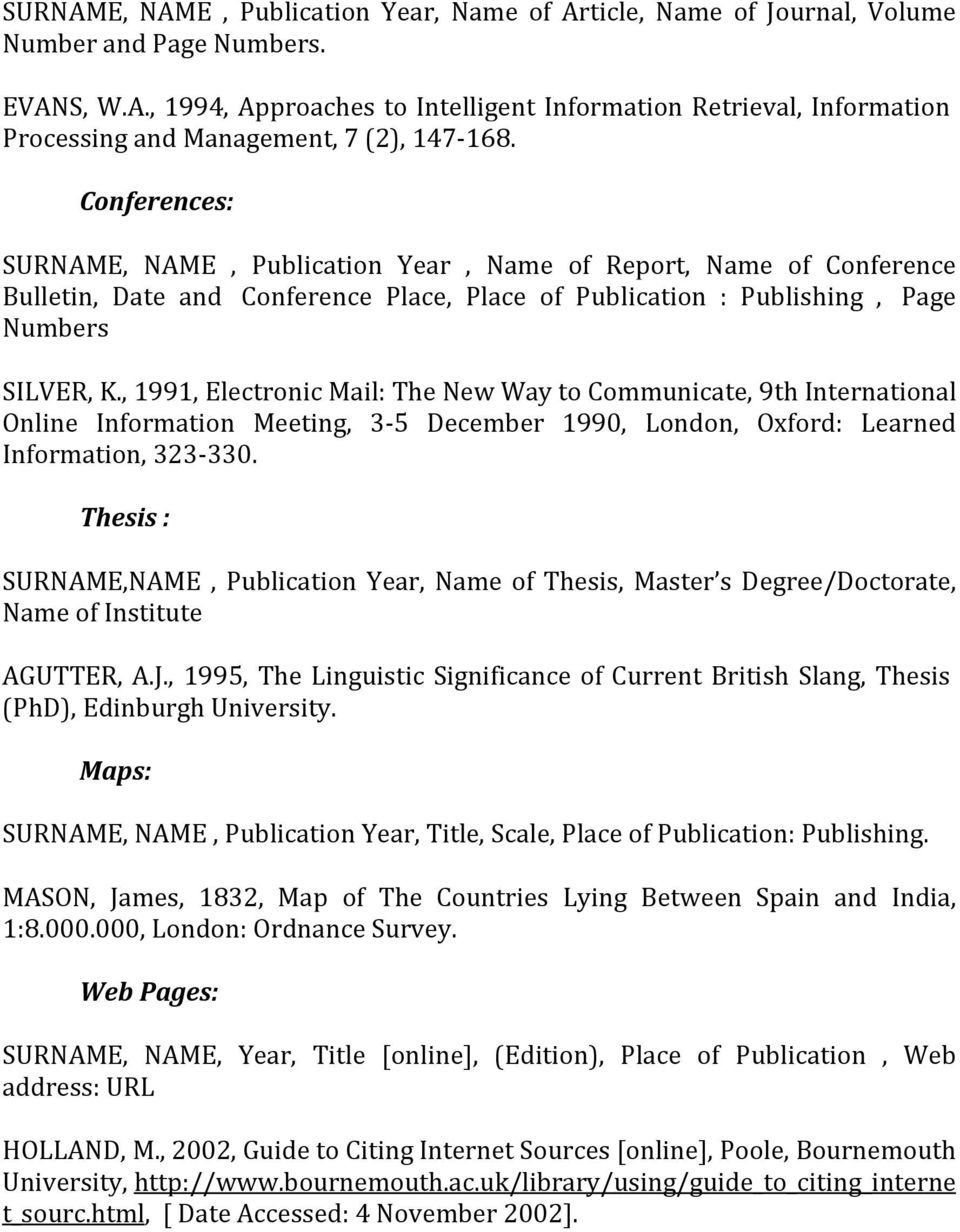 , 1991, Electronic Mail: The New Way to Communicate, 9th International Online Information Meeting, 3-5 December 1990, London, Oxford: Learned Information, 323-330.