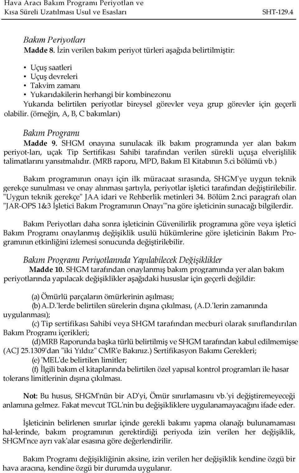 grup görevler için geçerli olabilir. (örneğin, A, B, C bakımları) Bakım Programı Madde 9.