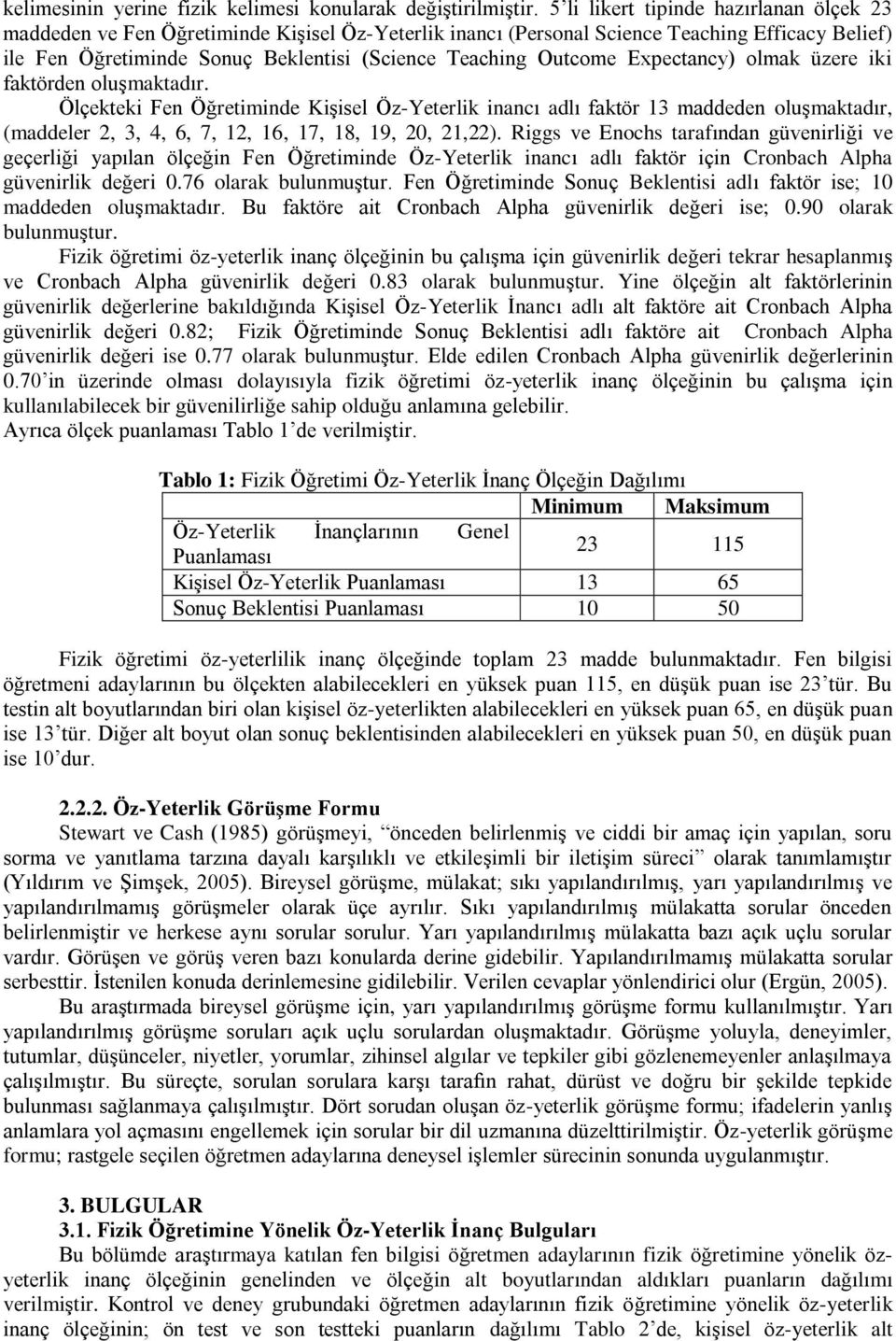 Outcome Expectancy) olmak üzere iki faktörden oluşmaktadır.