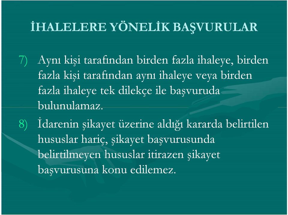 8) İdarenin şikayet üzerine aldığı kararda belirtilen hususlar hariç, şikayet