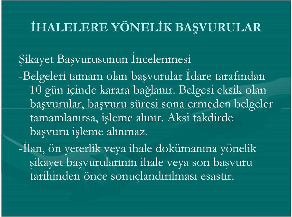 Belgesi eksik olan başvurular, başvuru süresi sona ermeden belgeler tamamlanırsa, işleme alınır.