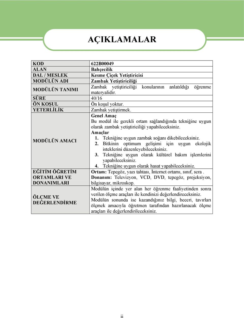 Amaçlar 1. Tekniğine uygun zambak soğanı dikebileceksiniz. MODÜLÜN AMACI 2. Bitkinin optimum gelişimi için uygun ekolojik isteklerini düzenleyebileceksiniz. 3.