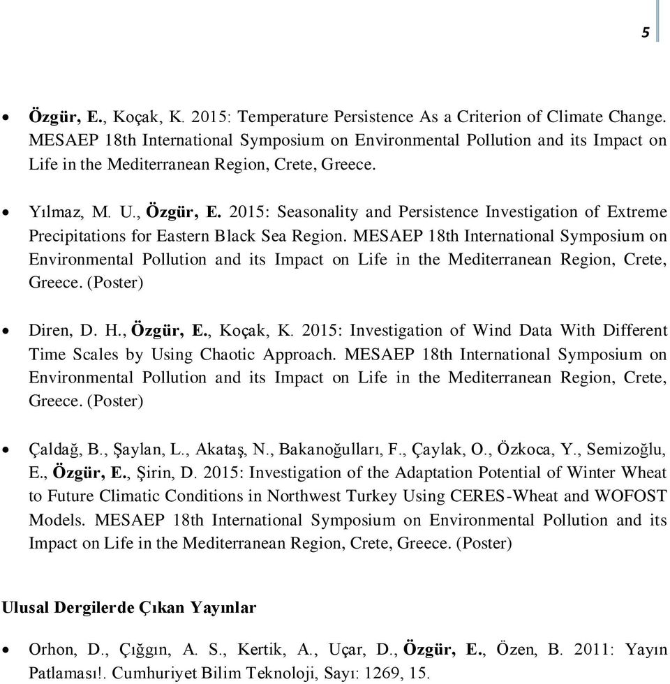 2015: Seasonality and Persistence Investigation of Extreme Precipitations for Eastern Black Sea Region.