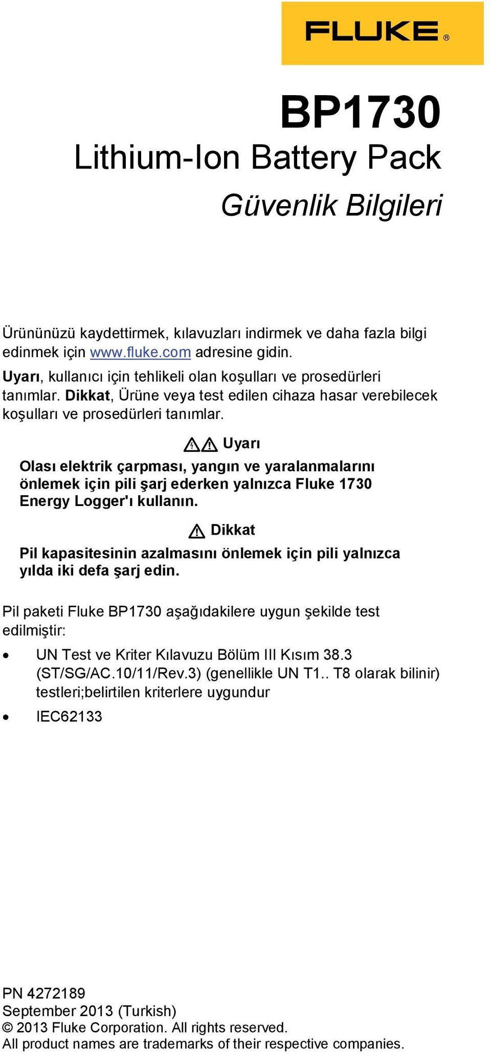 Uyarı Olası elektrik çarpması, yangın ve yaralanmalarını önlemek için pili şarj ederken yalnızca Fluke 1730 Energy Logger'ı kullanın.