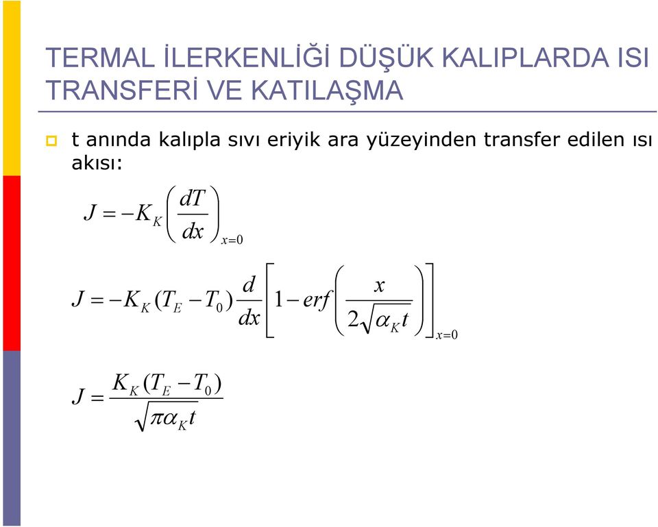 yüzeyinden ransfer edilen ısı akısı: =0 =