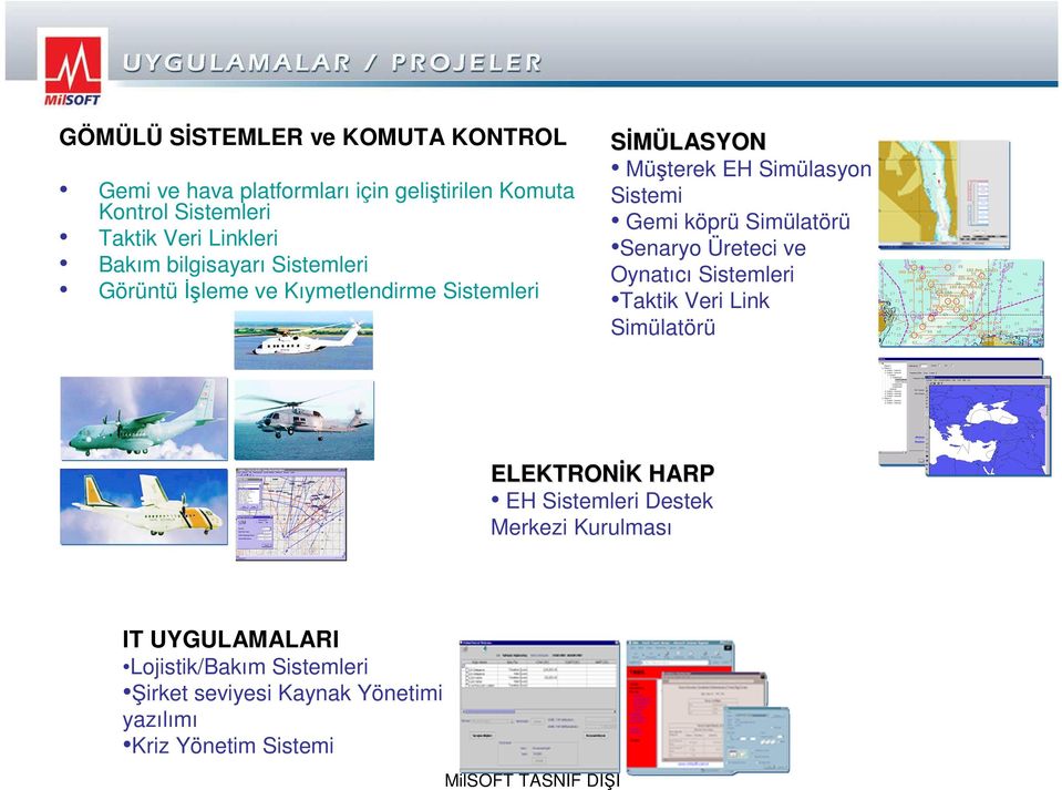 Gemi köprü Simülatörü Senaryo Üreteci ve Oynatıcı Sistemleri Taktik Veri Link Simülatörü ELEKTRONĐK HARP EH Sistemleri