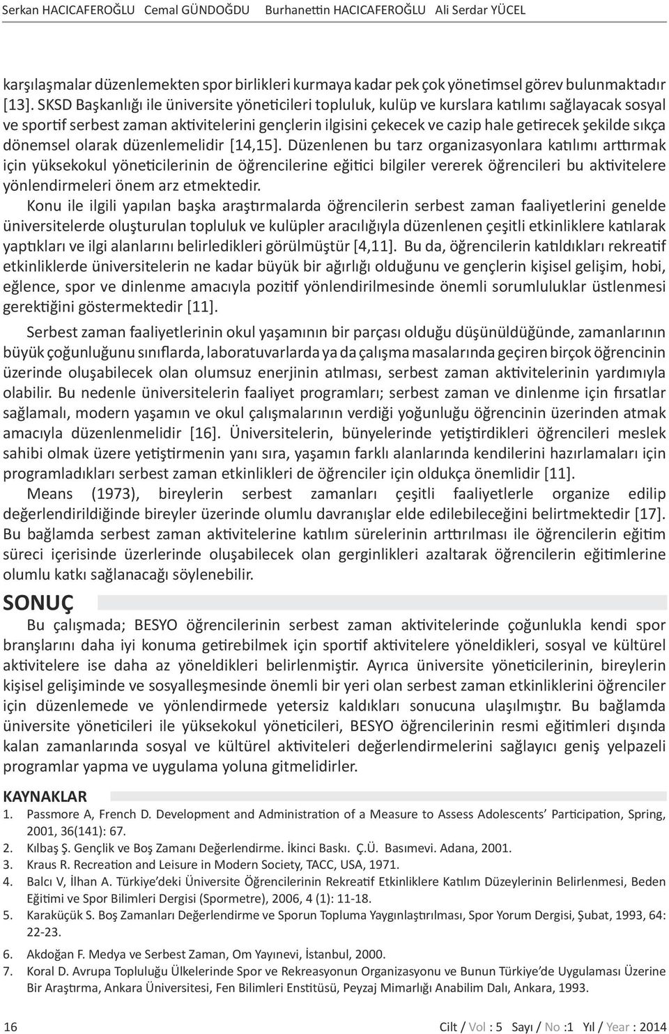 sıkça dönemsel olarak düzenlemelidir [14,15].