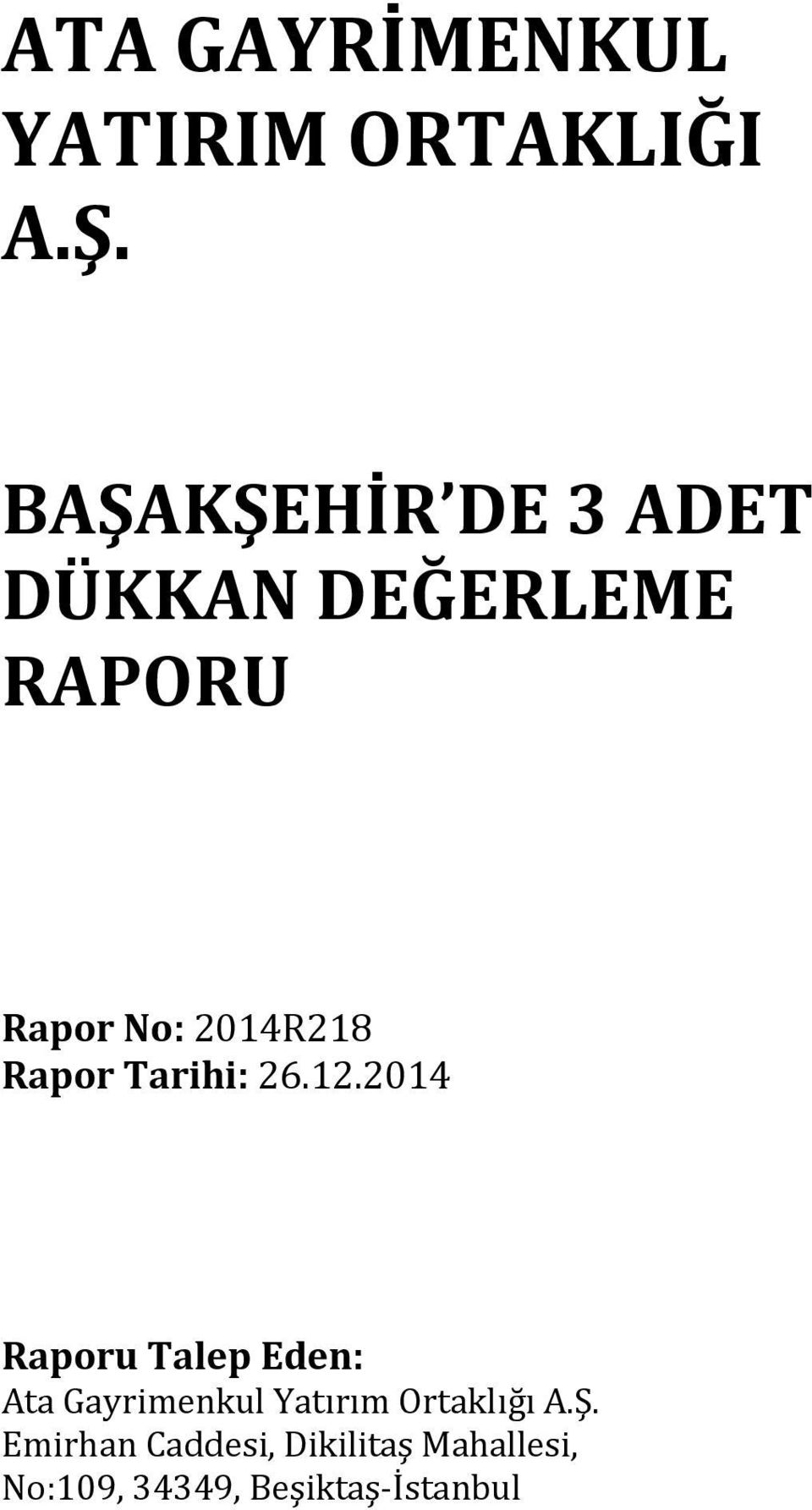 Tarihi: 26.12.2014 Raporu Talep Eden: Ata Gayrimenkul Yatırım Ortaklığı A.Ş.