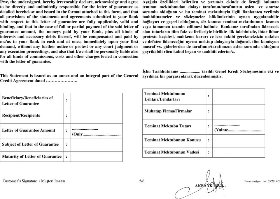 full or partial payment of the said letter of guarantee amount, the moneys paid by your Bank, plus all kinds of interests and accessory debts thereof, will be compensated and paid by me/us to your