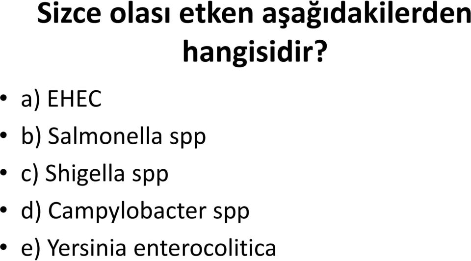 a) EHEC b) Salmonella spp c)