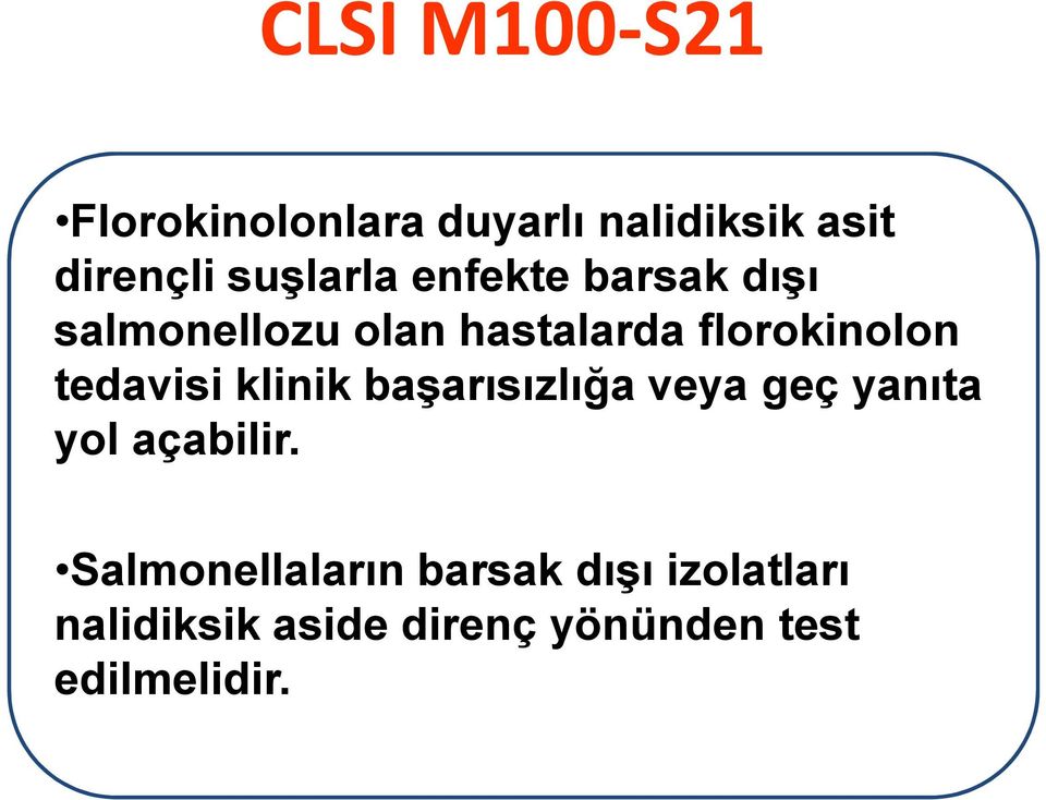 tedavisi klinik başarısızlığa veya geç yanıta yol açabilir.