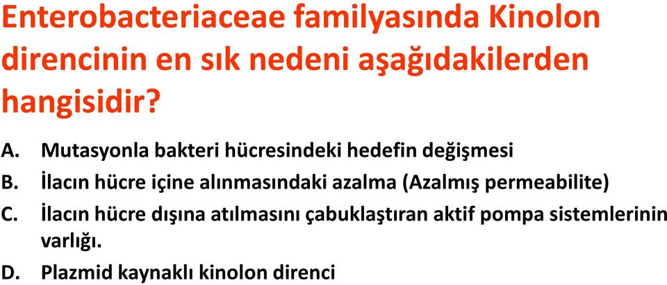 İlacın hücre içine alınmasındaki azalma (Azalmış permeabilite) C.