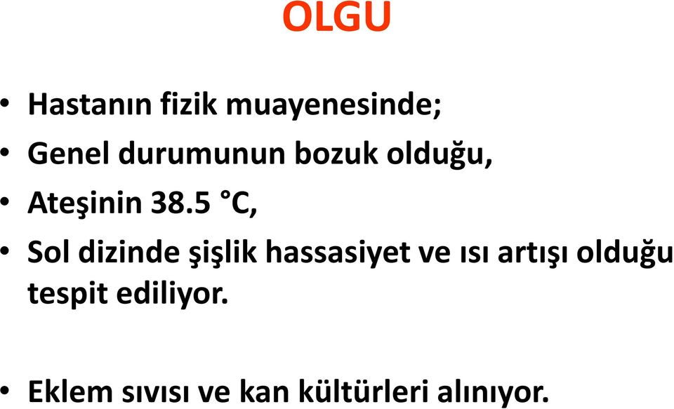 5 C, Sol dizinde şişlik hassasiyet ve ısı