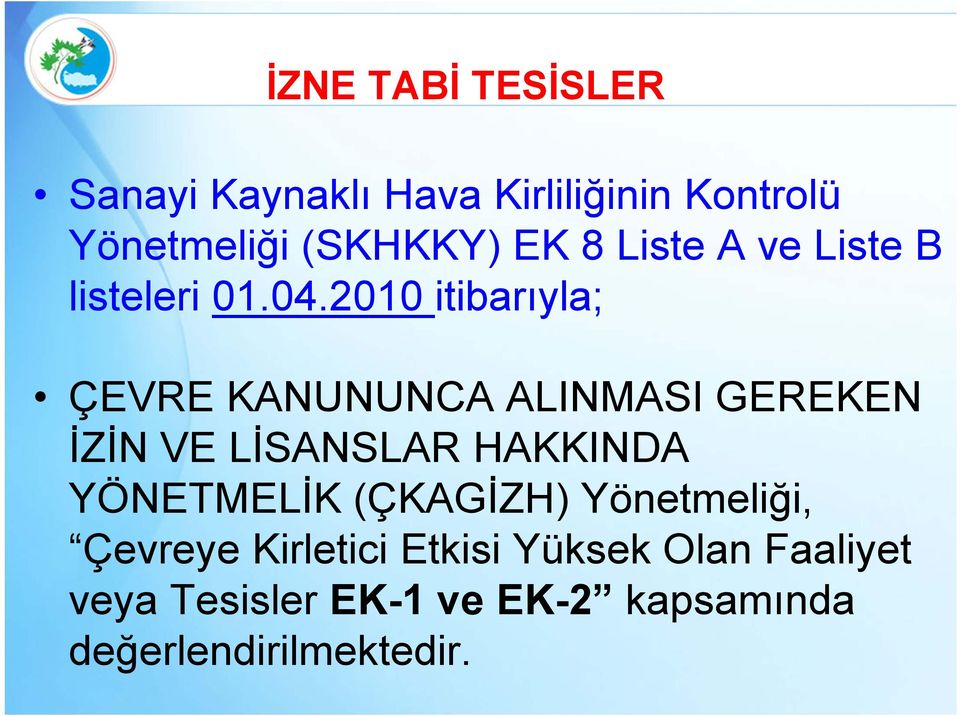 2010 itibarıyla; ÇEVRE KANUNUNCA ALINMASI GEREKEN İZİN VE LİSANSLAR HAKKINDA