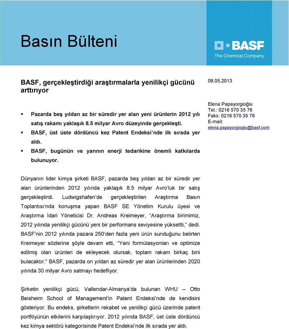 Elena Papayorgioğlu Tel.: 0216 570 35 76 Faks: 0216 570 35 79 E-mail: elena.papayorgioglu@basf.