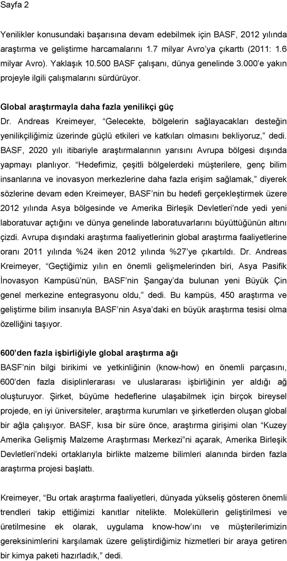 Andreas Kreimeyer, Gelecekte, bölgelerin sağlayacakları desteğin yenilikçiliğimiz üzerinde güçlü etkileri ve katkıları olmasını bekliyoruz, dedi.