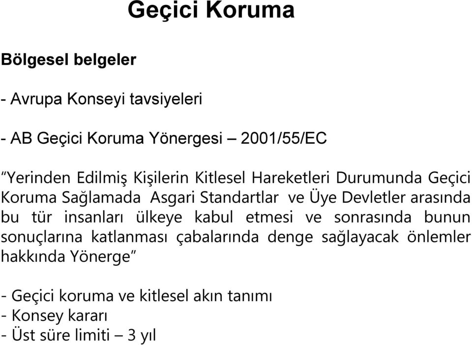 arasında bu tür insanları ülkeye kabul etmesi ve sonrasında bunun sonuçlarına katlanması çabalarında denge