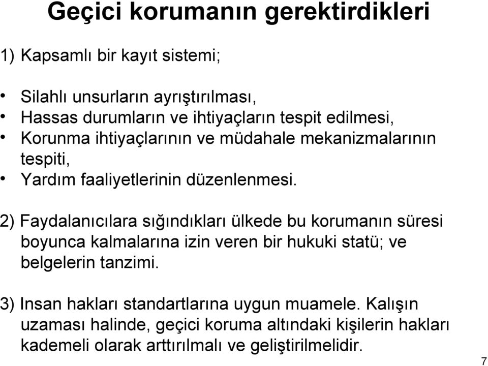 2) Faydalanıcılara sığındıkları ülkede bu korumanın süresi boyunca kalmalarına izin veren bir hukuki statü; ve belgelerin tanzimi.