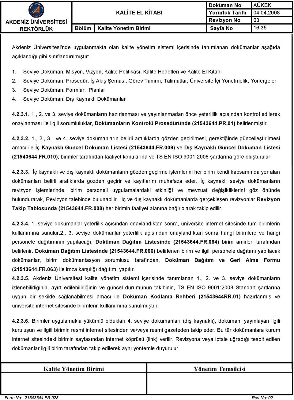 Seviye Doküman: Formlar, Planlar 4. Seviye Doküman: Dış Kaynaklı Dokümanlar 4.2.3.1. 1., 2. ve 3.