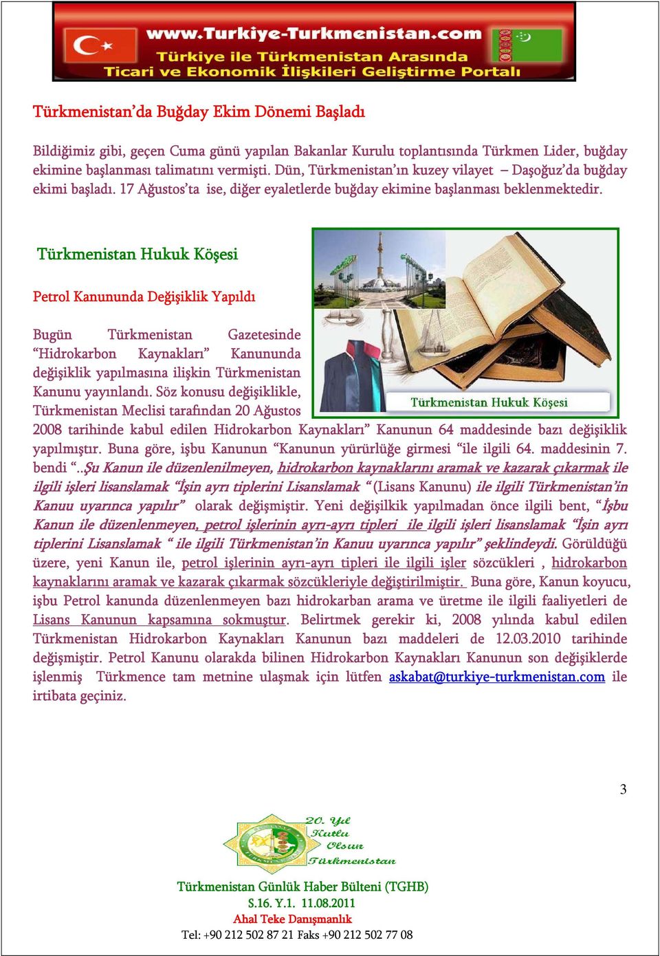 Türkmenistan Hukuk Köşesi Petrol Kanununda Değişiklik Yapıldı Bugün Türkmenistan Gazetesinde Hidrokarbon Kaynakları Kanununda değişiklik yapılmasına ilişkin Türkmenistan Kanunu yayınlandı.