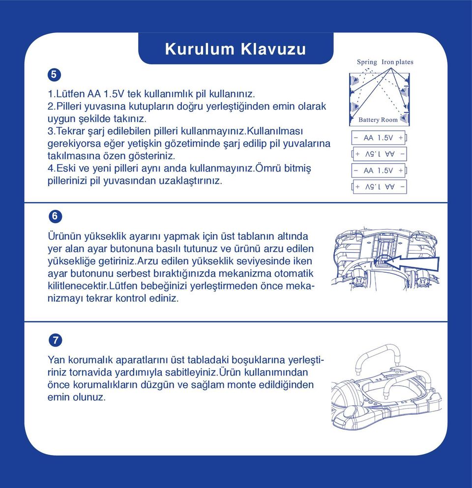 ömrü bitmiş pillerinizi pil yuvasından uzaklaştırınız. 6 Ürünün yükseklik ayarını yapmak için üst tablanın altında yer alan ayar butonuna basılı tutunuz ve ürünü arzu edilen yüksekliğe getiriniz.