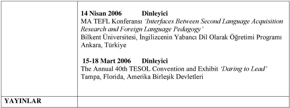 Yabancı Dil Olarak Öğretimi Programı Ankara, Türkiye 15-18 Mart 2006 Dinleyici The