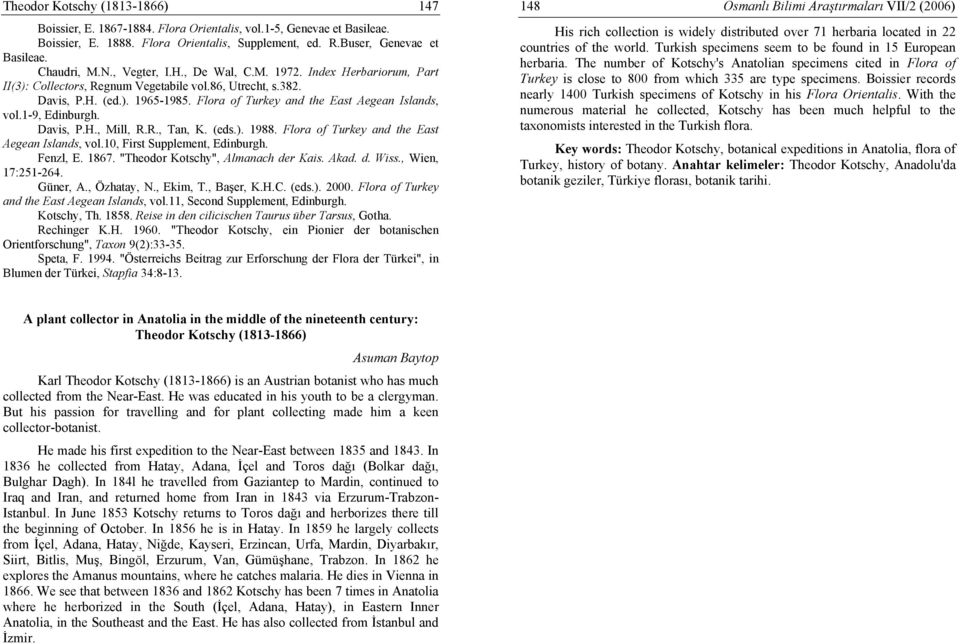 1-9, Edinburgh. Davis, P.H., Mill, R.R., Tan, K. (eds.). 1988. Flora of Turkey and the East Aegean Islands, vol.10, First Supplement, Edinburgh. Fenzl, E. 1867. "Theodor Kotschy", Almanach der Kais.