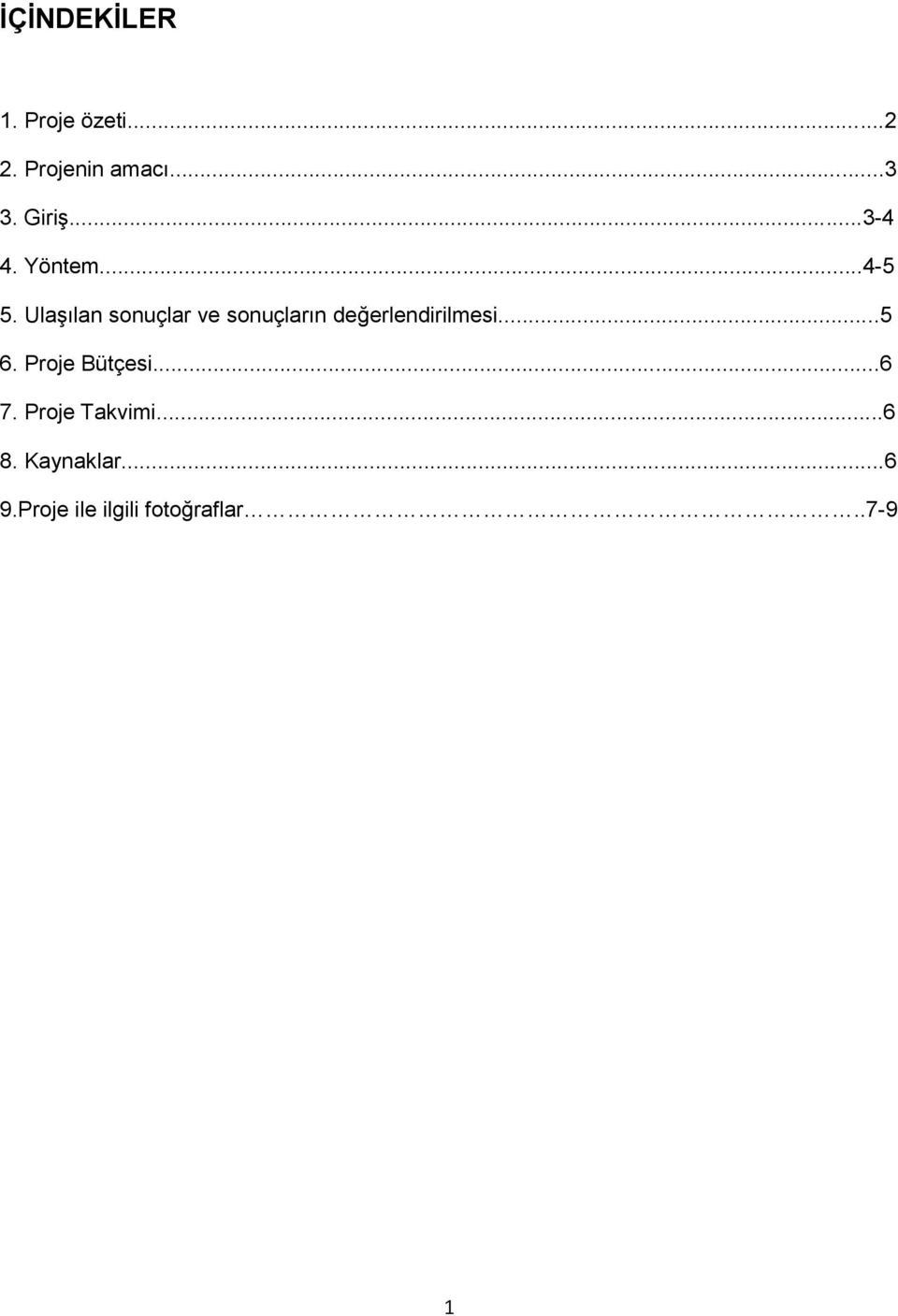 Ulaşılan sonuçlar ve sonuçların değerlendirilmesi...5 6.