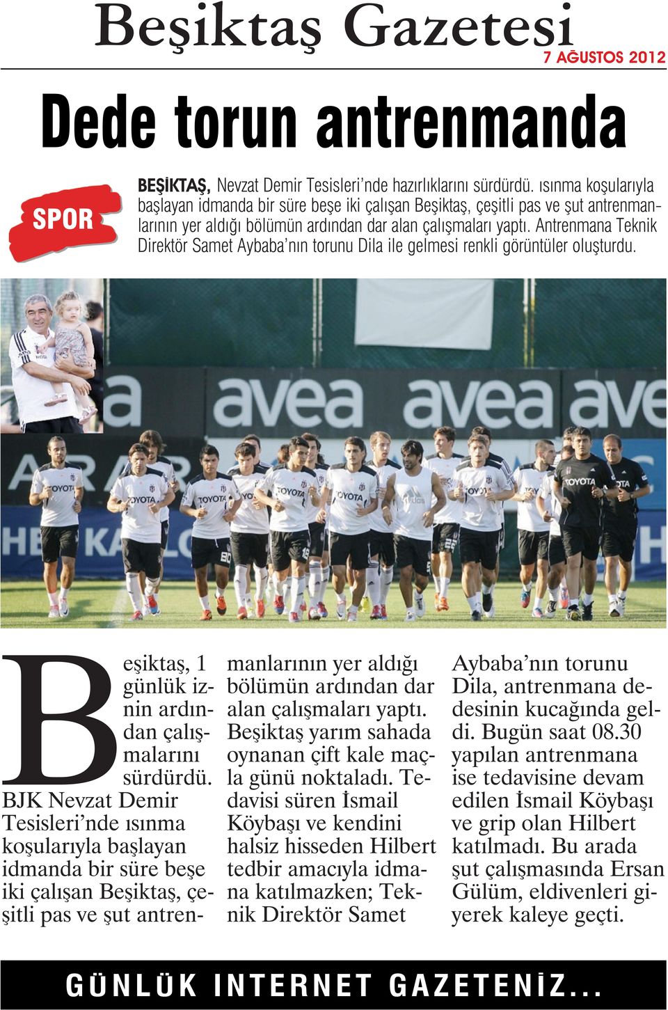 Antrenmana Teknik Direktör Samet Aybaba nın torunu Dila ile gelmesi renkli görüntüler oluşturdu. Beşiktaş, 1 günlük iznin ardından çalışmalarını sürdürdü.