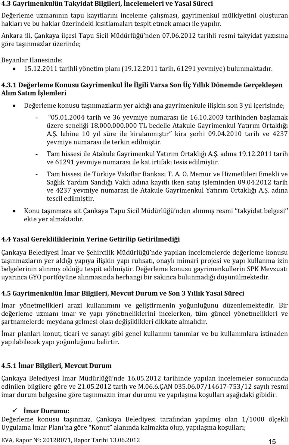 12.2011 tarih, 61291 yevmiye) bulunmaktadır. 4.3.