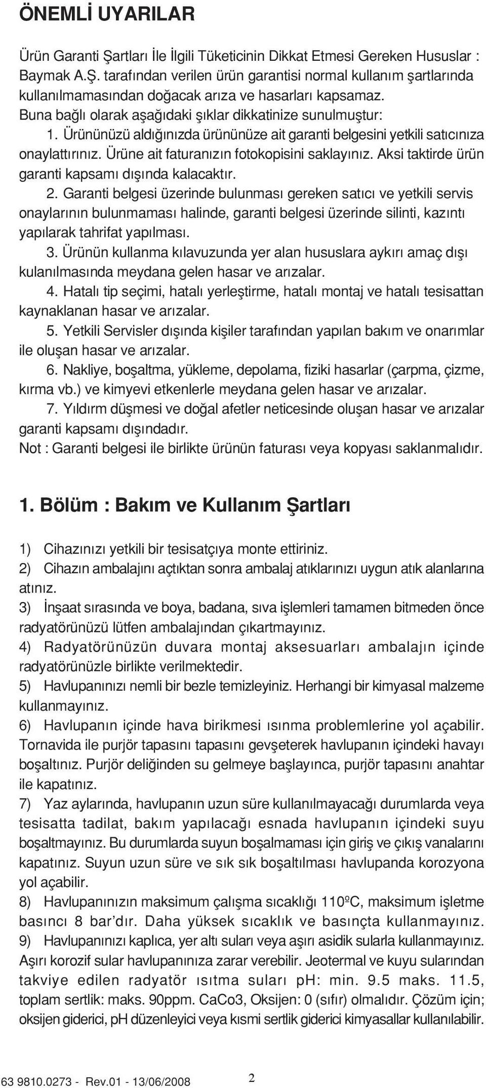 Aksi taktirde ürün garanti kapsam d fl nda kalacakt r. 2.