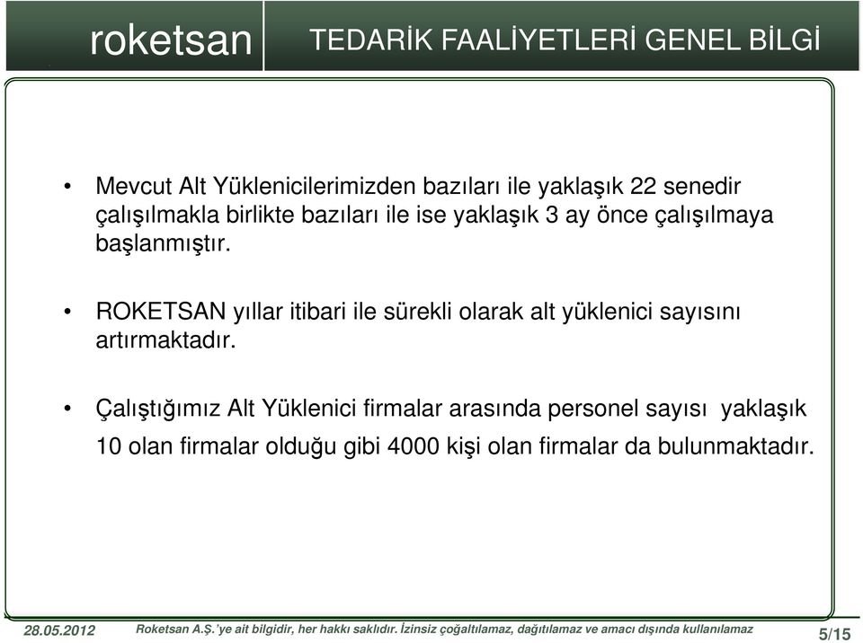 ROKETSAN yıllar itibari ile sürekli olarak alt yüklenici sayısını artırmaktadır.