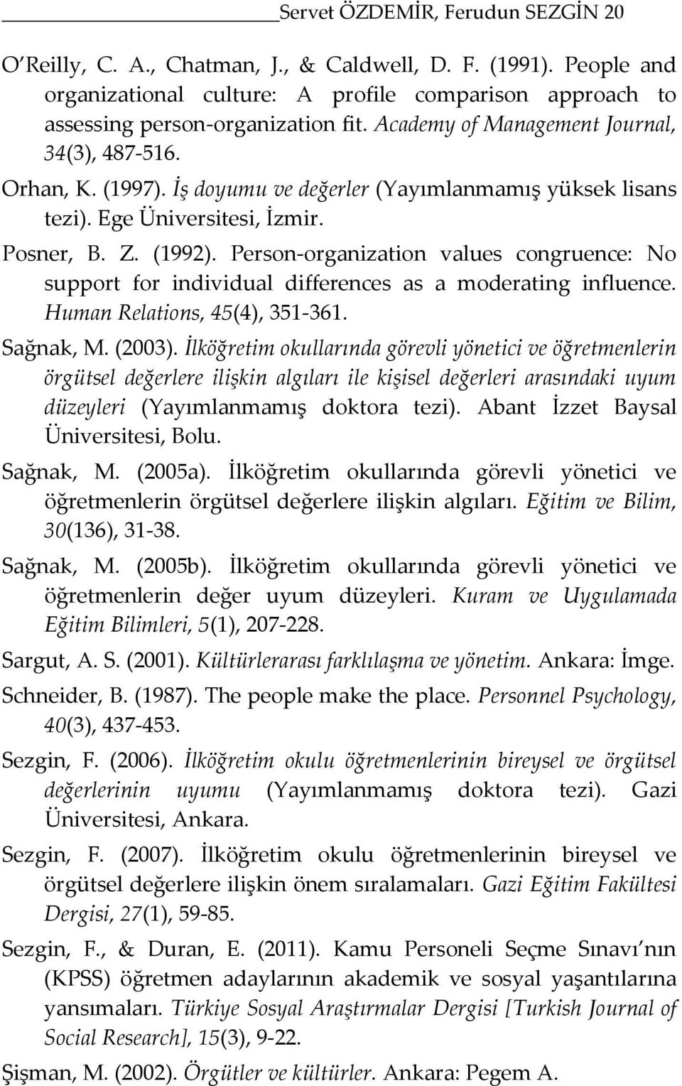 Person-organization values congruence: No support for individual differences as a moderating influence. Human Relations, 45(4), 351-361. Sağnak, M. (2003).
