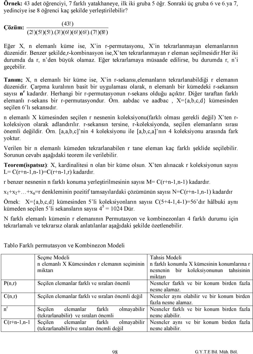 her iki durumda da r, n den büyük olamaz. Eğer tekrarlamaya müsaade edilirse, bu durumda r, n i geçebilir.