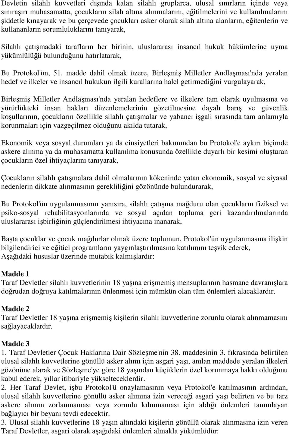 hukuk hükümlerine uyma yükümlülüğü bulunduğunu hatırlatarak, Bu Protokol'ün, 51.