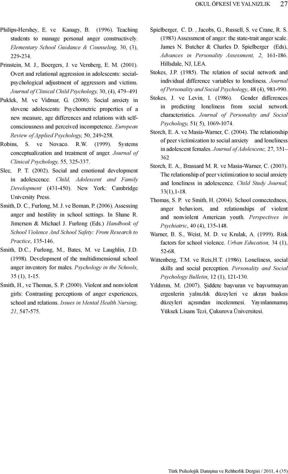 Journal of Clinical Child Psychology, 30, (4), 479 491 Puklek, M. ve Vidmar, G. (2000).