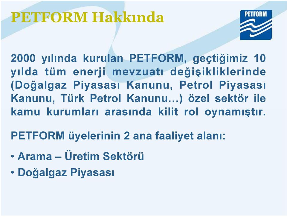 Türk Petrol Kanunu ) özel sektör ile kamu kurumları arasında kilit rol