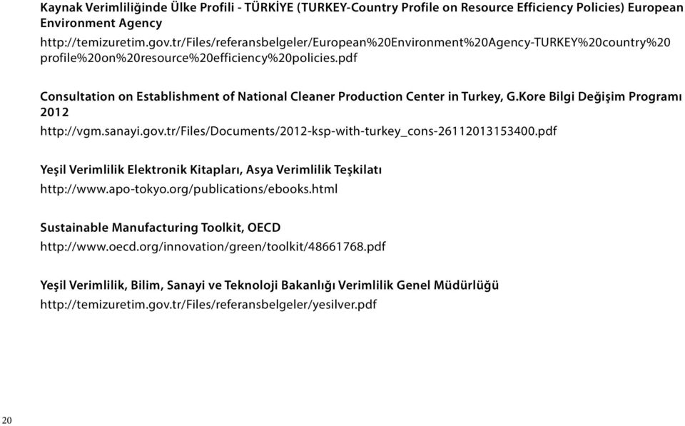 pdf Consultation on Establishment of National Cleaner Production Center in Turkey, G.Kore Bilgi Değişim Programı 2012 http://vgm.sanayi.gov.tr/files/documents/2012-ksp-with-turkey_cons-26112013153400.
